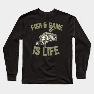 Fish & Game Is Life Long Sleeve T-Shirt